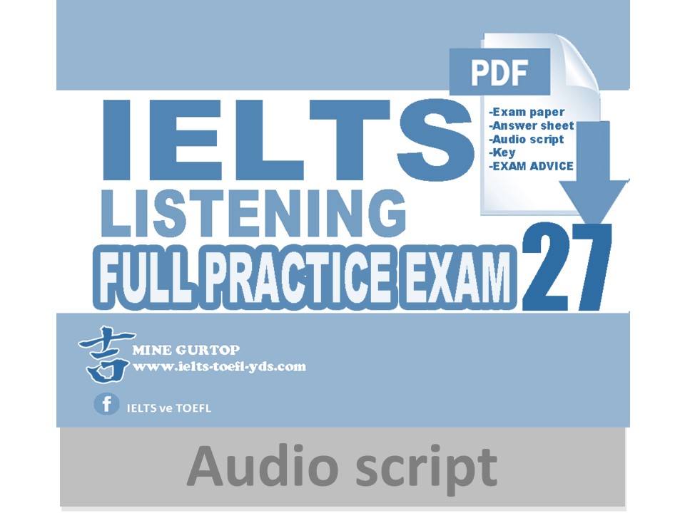 IELTS LISTENING FULL PRACTICE EXAM 27 (AUDIO SCRIPT)