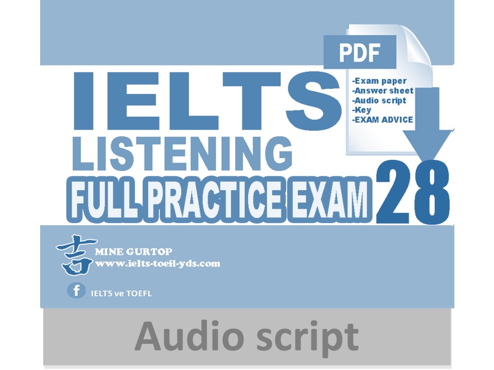 IELTS LISTENING FULL PRACTICE EXAM 28 (AUDIO SCRIPT)