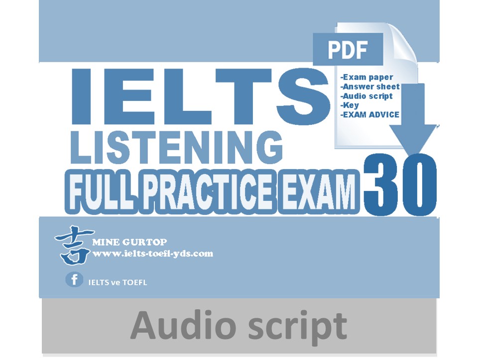 IELTS LISTENING FULL PRACTICE EXAM 30 (AUDIO SCRIPT)