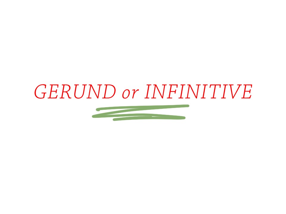 GERUND INFINITIVE