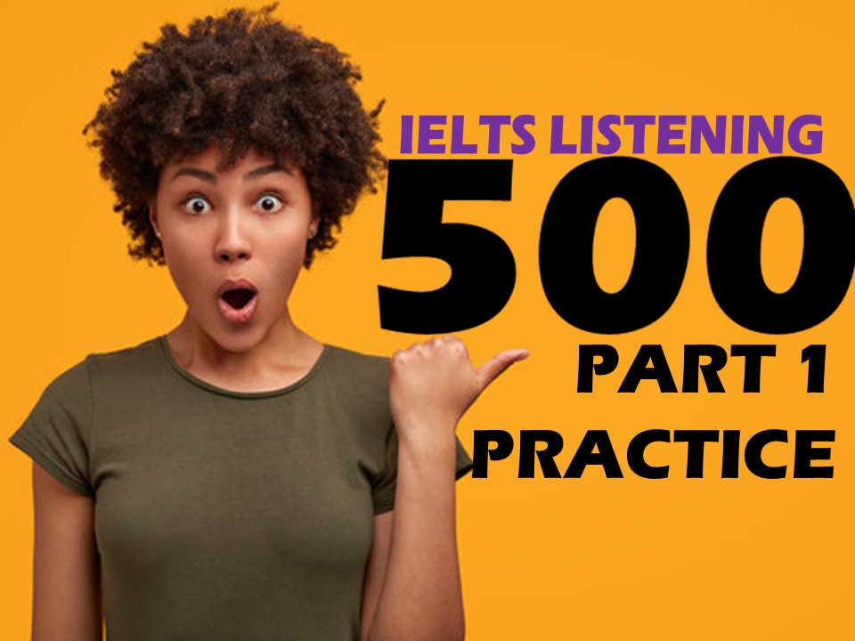 500 QUESTIONS – IELTS LISTENING PART 1