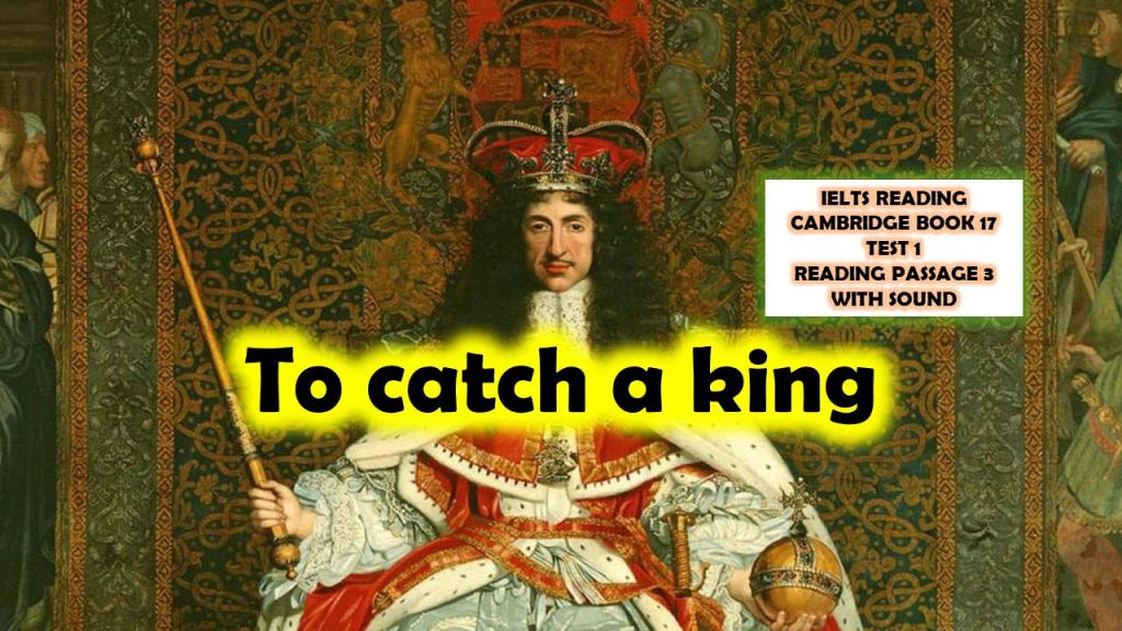 IELTS READING 17-1-3 To catch a king