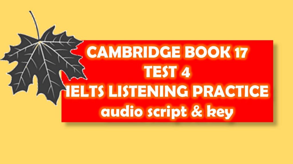 CAMBRIDGE BOOK 17 – TEST 4