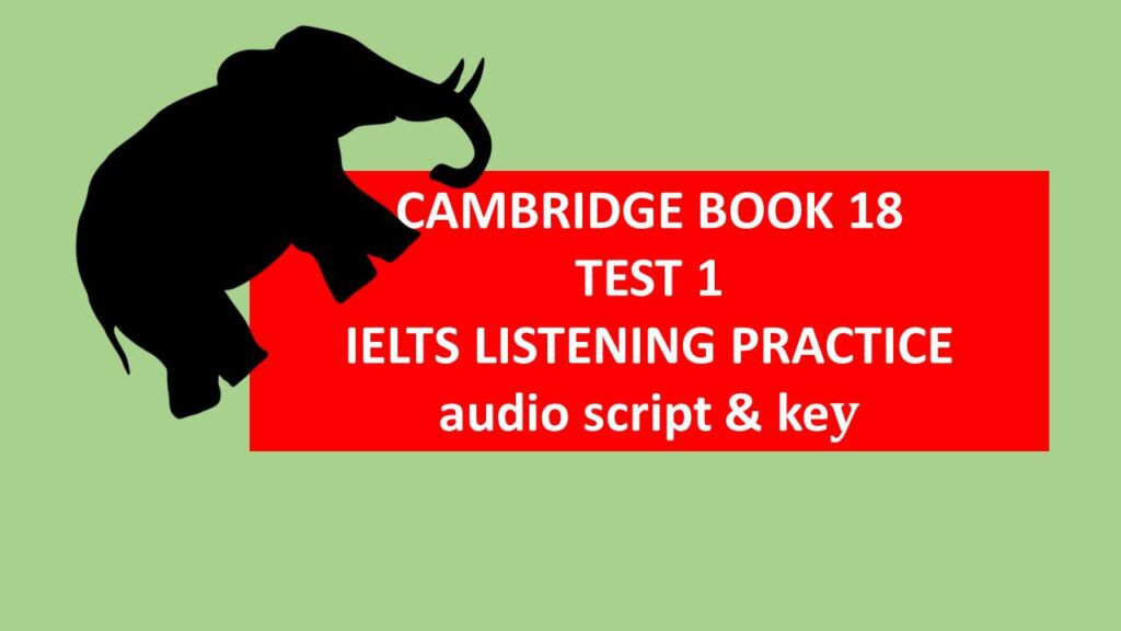 CAMBRIDGE BOOK 18 TEST 1 LISTENING