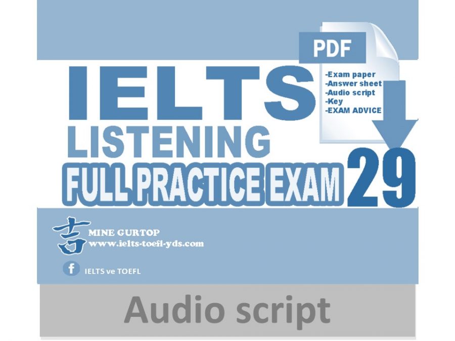 IELTS LISTENING FULL PRACTICE EXAM 29 (AUDIO SCRIPT)