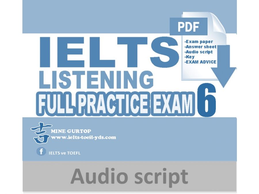IELTS LISTENING FULL PRACTICE EXAM 6 (AUDIO SCRIPT)